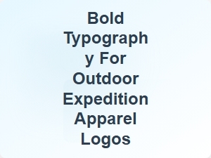 Bold Typography for Outdoor Expedition Apparel Logos