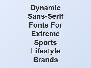 Bold Dynamic Sans-Serif Fonts for Extreme Adventure Brands
