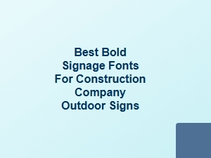Bold Signage Fonts for Construction Company Outdoor Signs