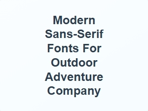 Bold and Clean: Modern Sans-Serif Fonts for Outdoor Adventure Brands